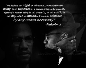 ... have today!! Without Malcolm X there would be no President Obama