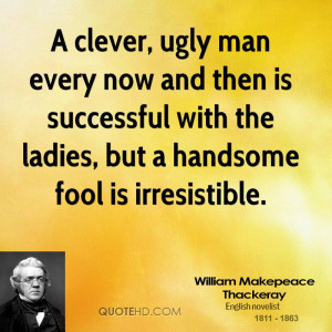 clever, ugly man every now and then is successful with the ladies ...