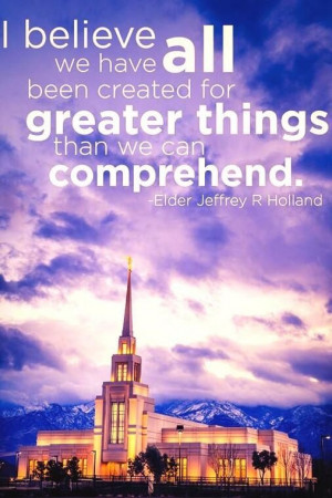 ... Elder Jeffrey, Greater Things, Lds Quotes Holland, Jesus Christ, Elder