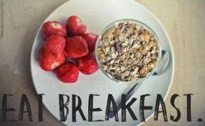 Eat breakfast