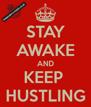 Hustle Money Quotes Always hustle and scheme,