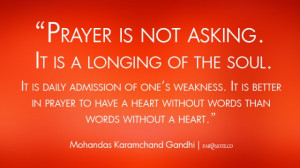 Mohandas K Gandhi – Prayer is longing of the soul Quote
