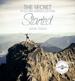 The secret to getting ahead is getting started.' Mark Twain #Quotes # ...