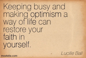 Keeping Busy And Making Optimism A Way Of Life Can Restore Your Faith ...