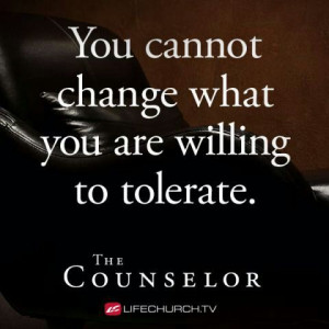 You cannot change what you are willing to tolerate ~Craig Groeschel