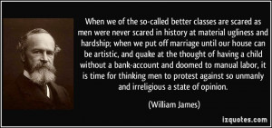in history at material ugliness and hardship; when we put off marriage ...