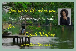 Oprah Winfrey Inspirational Quotes - You get in life what you have the ...