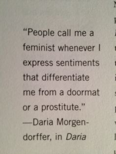 ... me from a doormat or a prostitute. ~ Daria Morgendorffer, 'Daria