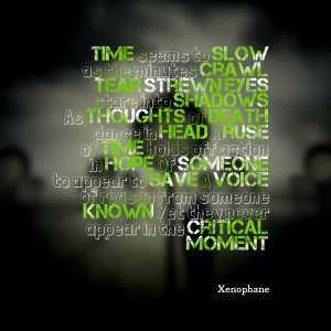 Quotes Picture: time seems to slow as the minutes crawl tear strewn ...