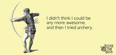 Awesome #archery #releaseyourwild #someecards More