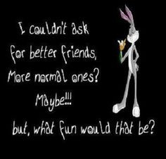 bugs bunny more laugh true friends better friends bugs bunnies quotes ...