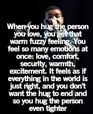 drake is always on point I love you baby I can't wait to feel you hug ...
