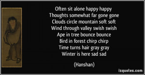Often sit alone happy happy Thoughts somewhat far gone gone Clouds ...
