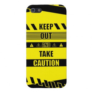 Keep out and take Caution Quotes Covers For iPhone 5