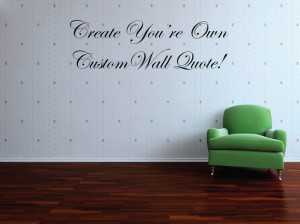 Custom Wall Quote Decal - Custom Wall Saying - Custom Wall Cling ...