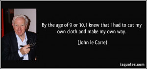 ... had-to-cut-my-own-cloth-and-make-my-own-way-john-le-carre-32411.jpg