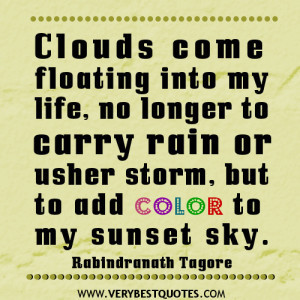 inspirational quotes about life, Clouds come floating into my life ...