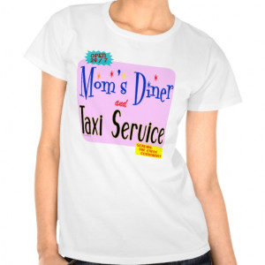 Twin Mom Sayings Moms diner and taxi service