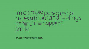 simple person who hides a thousand feelings behind the happiest ...
