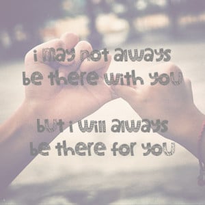 ... Go Back > Gallery For > I Will Always Be There For You Friend Quotes