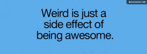 Being Weird Is Awesome Effect of being awesome