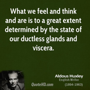 What we feel and think and are is to a great extent determined by the ...