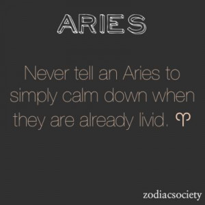 Aries: It will only make them angrier. Instead redirect my attention ...