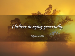 believe in aging gracefully” – Tatjana Patitz