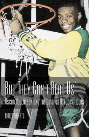 ... Beat Us!: Oscar Robertson's Crispus Attucks Tigers” as Want to Read