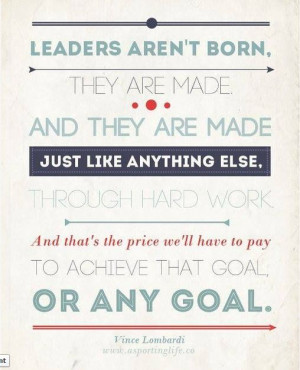Leaders aren't born - they are made