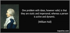 ... and impersonal, whereas a person is active and dynamic. - William Hull