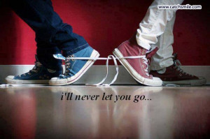 Will Never Let You Go Images I will never let you go