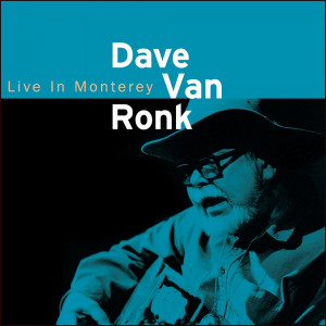 Dave Van Ronk Live Monterey