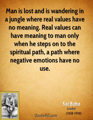 Man is lost and is wandering in a jungle where real values have no ...