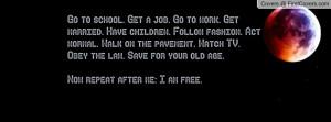 ... law. save for your old age.now repeat after me: i am free. , Pictures