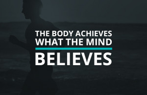 The-Body-Achieves_What-The-Mind-Believes-Quote