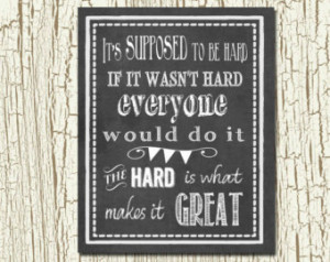 ... Quote - It's Supposed to Be Hard - Digital Printable .jpeg file