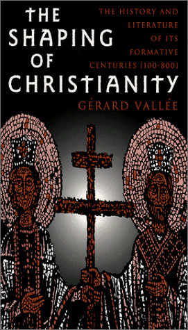 The Shaping of Christianity : the History and Literature of its ...
