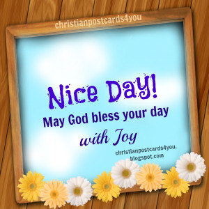 . God bless your Nice Day. Christian Postcards for you. Free quotes ...