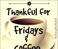 Thankful for Friday and coffee