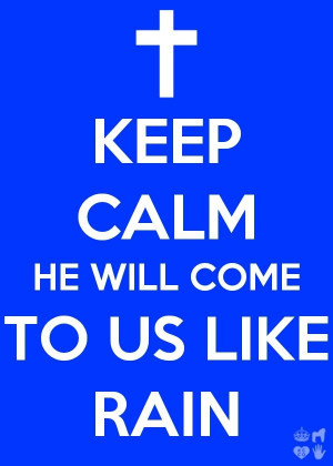 Hosea 6:3 He will come to us like rain. (The rain of His presence and ...