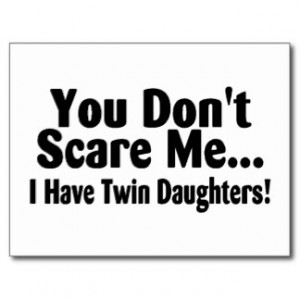 You Dont Scare Me I Have Twin Daughters Post Cards