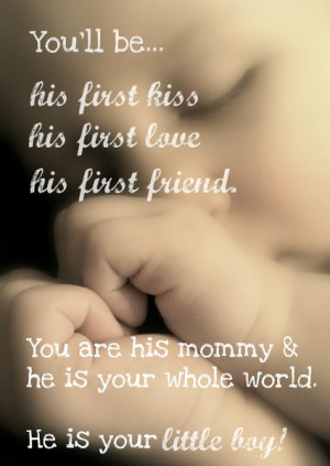 ... ’ll Be His First Kiss His First Love His First Friend - Baby Quote
