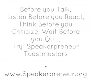 Before you Talk, ListenBefore you React, ThinkBefore you Criticize ...