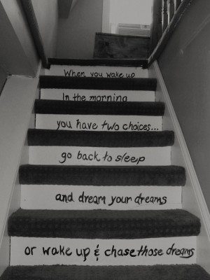 ... to sleep and dream your dreams, or wake up and chase those dreams