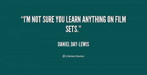 quote-Daniel-Day-Lewis-im-not-sure-you-learn-anything-on-233146.png