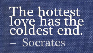 The hottest love has the coldest end ~ Break Up Quote