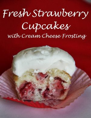 Fresh Strawberry Cupcakes with Cream Cheese Frosting