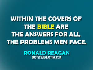 Within the covers of the Bible are the answers for all the problems ...