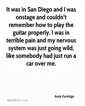 Andy Partridge - It was in San Diego and I was onstage and couldn't ...